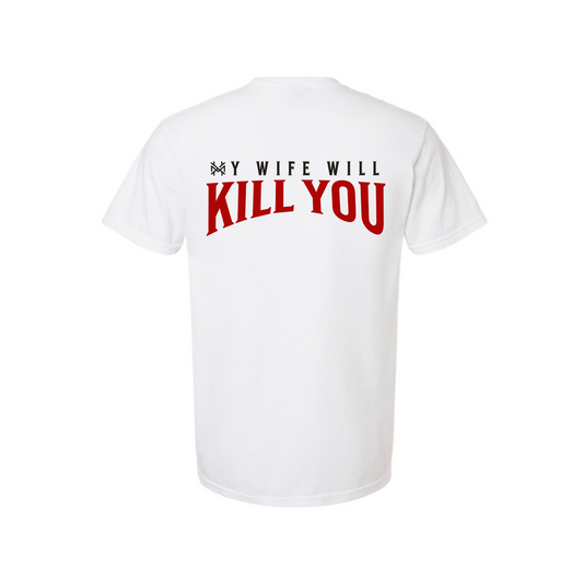 My Wife Will Kill You T-Shirt