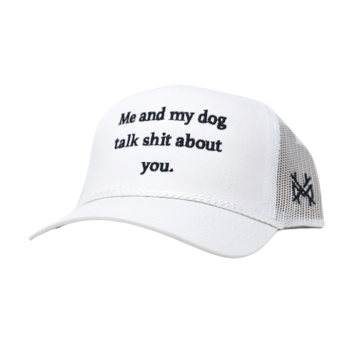 Me and My Dog Talk Shit About You