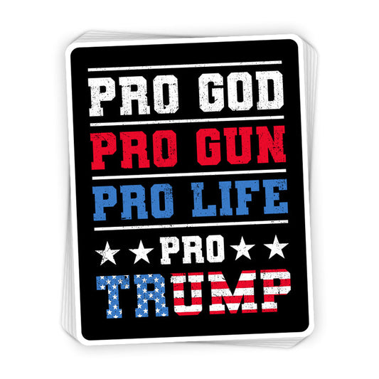 Pro God Pro Gun Pro Life Pro Trump Decal