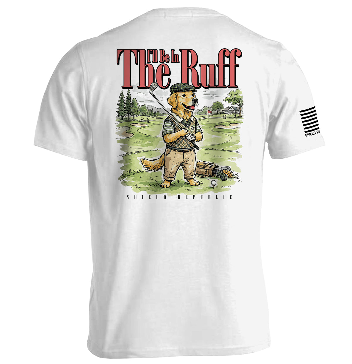 I'll Be In The Ruff (Back Print)