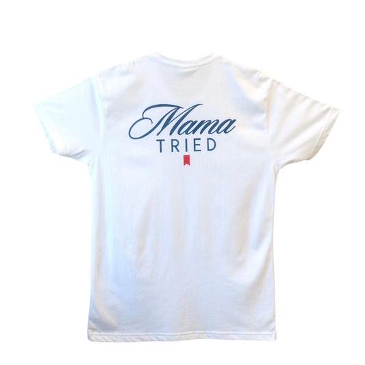Mama Tried T-Shirt