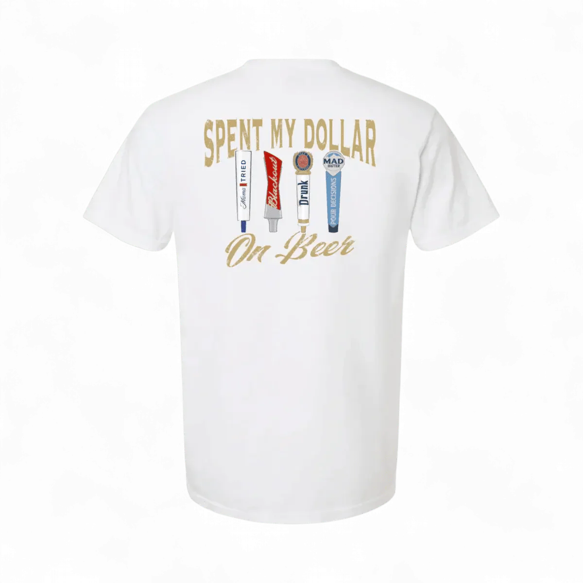 Spent My Dollar on Beer T-Shirt