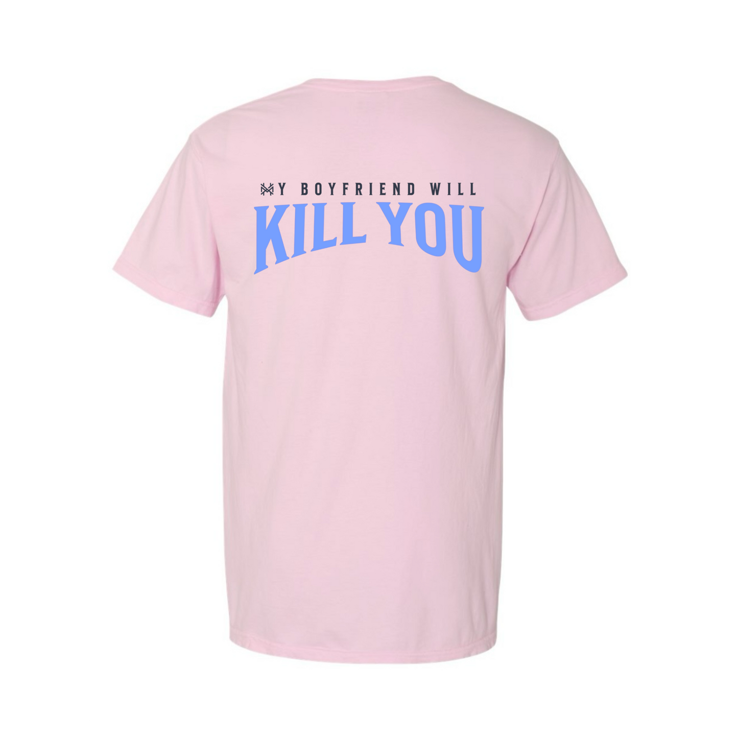 My Boyfriend Will Kill You T-Shirt